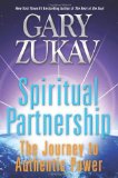 Spiritual Partnership: The Journey to Authentic Power [Paperback] [2011] (Author) Gary Zukav