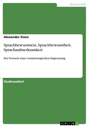 Sprachbewusstsein, Sprachbewusstheit, Sprachaufmerksamkeit: Der Versuch einer terminologischen Abgrenzung (German Edition)