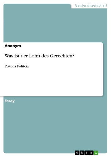Was ist der Lohn des Gerechten?: Platons Politeia (German Edition)