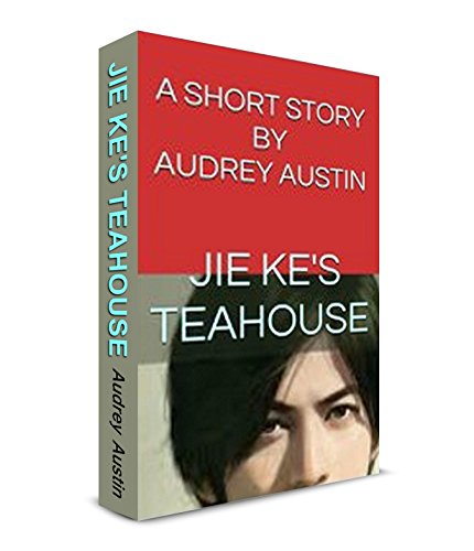 JIE KE'S TEAHOUSE (Short Stories - Social Issues)