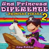 Una Princesa Diferente - Princesa Pirata 2 (Libro infantil ilustrado) (Spanish Edition)