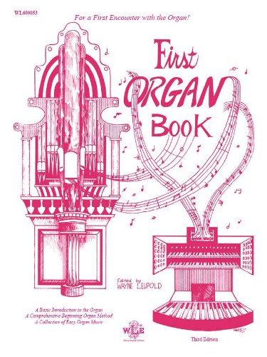 First Organ Book Edited By Wayne Leupold. For Organ. This Edition: 3rd Edition, Revised and Enlarged. Book. 201 Pages.