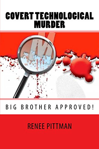 Covert Technological Murder: Big Brother Approved! (Mind Control Technology book series 3)