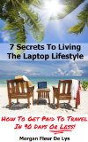 7 Secrets To Living The Laptop Lifestyle: How To Get Paid To Travel In 90 Days Or Less!