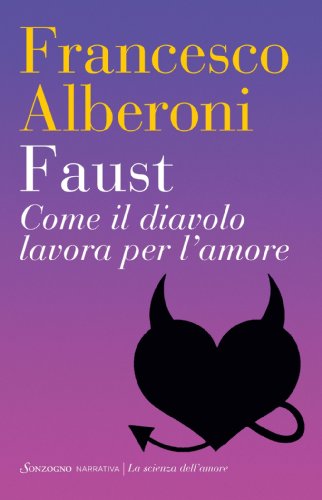 Faust: Come il diavolo lavora per l'amore (La scienza dell'amore) (Italian Edition)