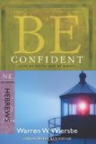 Be Confident (Hebrews): Live by Faith, Not by Sight (The BE Series Commentary) [Paperback] [2009] (Author) Warren W. Wiersbe