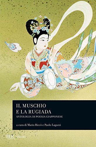 Il muschio e la rugiada. Antologia di poesia giapponese (Classici) (Italian Edition)