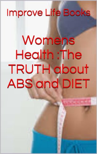 Womens Health :The TRUTH about ABS and DIET