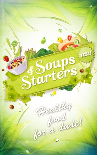 Raw Soups & Starters - Healthy Food For A Dude!