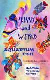Funny&Weird Aquarium Fish: Tropical Freshwater, Goldfish and Marine.  How to choose a most weird pet fish (from the slightly crazy point of view of Mr Picasso Triggerfish).