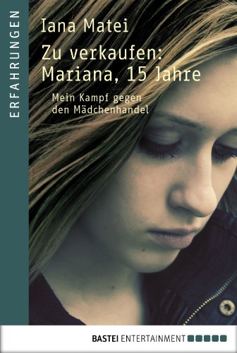 Zu verkaufen: Mariana, 15 Jahre: Mein Kampf gegen den MÃ¤dchenhandel (German Edition)