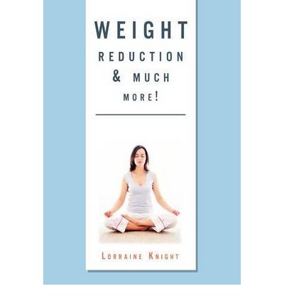 Weight Reduction & Much More!: With Theta Healing (Hardback) - Common