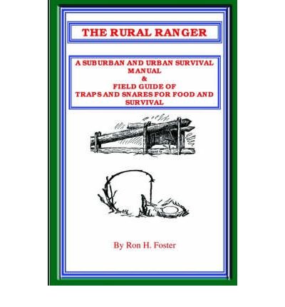 The Rural Ranger: A Suburban and Urban Survival Manual & Field Guide of Traps and Snares for Food and Survival (Paperback) - Common
