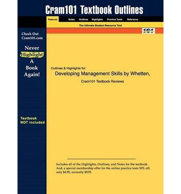 Outlines & Highlights for Developing Management Skills by Whetten, ISBN: 0131747428 (Paperback) - Common