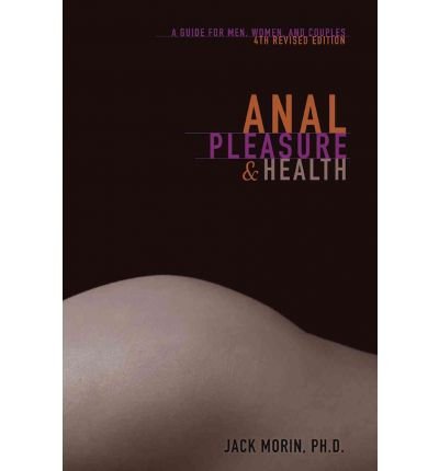 Anal Pleasure and Health: A Guide for Men, Women and Couples (Paperback) - Common