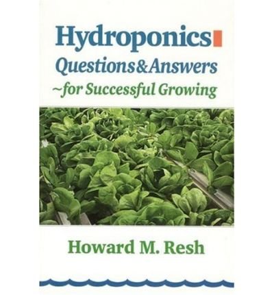 Hydroponics: Questions & Answers for Successful Growing: Problem-Solving Conversations with Howard M. Resh (Paperback) - Common