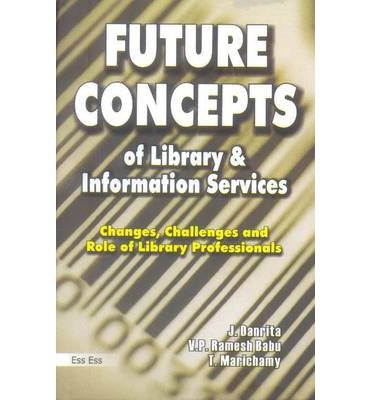 Future Concept of Library & Information Services: Changes, Challenges & Role of Library Professionals (Hardback) - Common