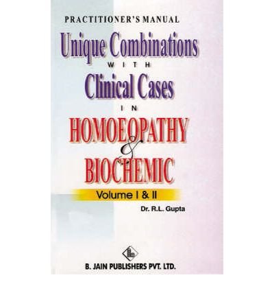 Unique Combinations with Clinical Cases in Homoeopathy & Biochemic: v. 1 & 2 (Hardback) - Common