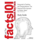Outlines & Highlights for Predicting and Changing Behavior: The Reasoned Action Approach by Martin Fishbein, ISBN: 9780805859249 (Cram 101 Textbook Outlines) (Paperback) - Common