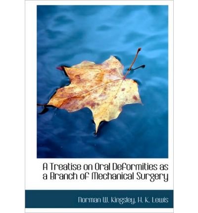 A Treatise on Oral Deformities as a Branch of Mechanical Surgery (Hardback) - Common
