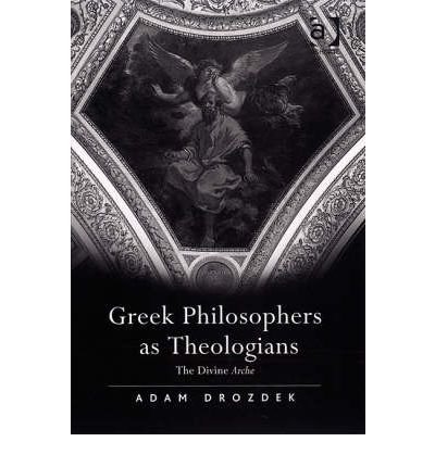 Greek Philosophers as Theologians: The Divine Arche (Hardback) - Common
