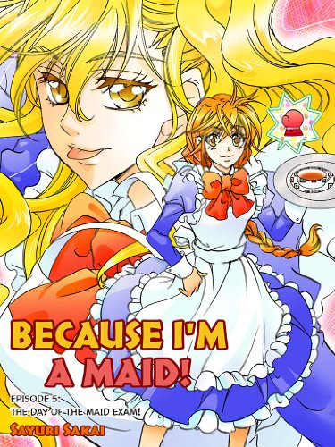 BECAUSE I'M A MAID! Episode 5: THE DAY OF THE MAID EXAM!
