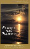 Absence from Felicity : The Story of Helen Schucman and Her Scribing of A Course in Miracles [Paperback] [1991] (Author) Kenneth Wapnick