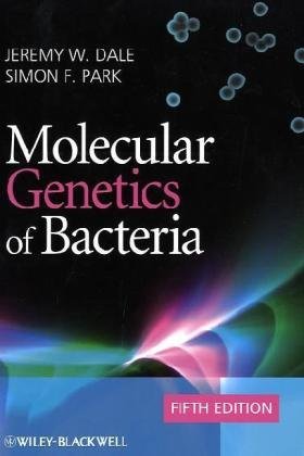 Molecular Genetics of Bacteria [Paperback] [2010] (Author) Jeremy W. Dale, Simon F. Park