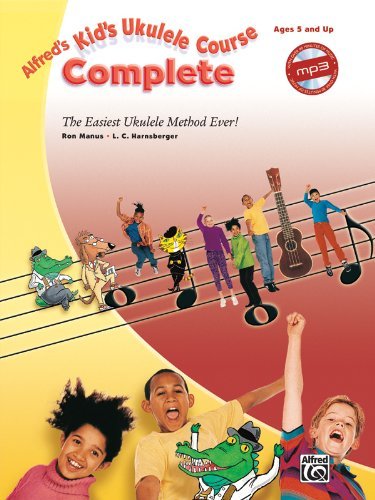 Alfred's Kid's Ukulele Course Complete: The Easiest Ukulele Method Ever! (Book & CD) (Alfred's Kids Course) [Paperback] [2012] (Author) Ron Manus, L. C. Harnsberger