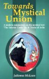 Towards Mystical Union: A Modern Commentary on the Mystical Text the Interior Castle by St Teresa of Avila [Paperback] [2004] (Author) Julienne McLean