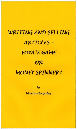 Writing and Selling Articles - Fool's Game or Money Spinner?