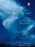 Where the Rain is Born: Writings about Kerela