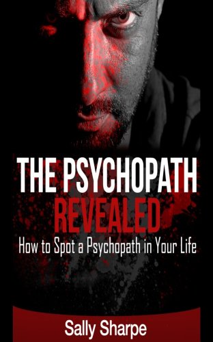 The Psychopath Revealed:How to Spot a Psychopath in Your Life