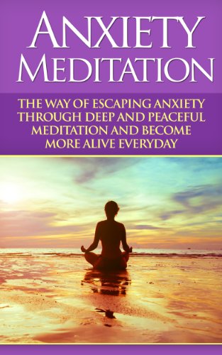Anxiety Meditation: The Way Of Escaping Anxiety Through Deep And Peaceful Meditation And Become More Alive Everyday (Anxiety self help, Anxiety relief, ... Meditation) (Twain: The Emotional Series)