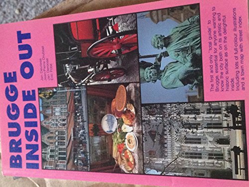 Brugge Inside Out, Inside Out International NV, Brussels, Belgium 1990 Edition (The first and only "total guide" to Brugge, essential for anyone wanting to know the city both on it's artistic and historic surface as on the delighful inside.)