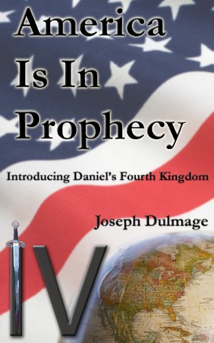 America is in Prophecy;  Introducing Daniel's Fourth Kingdom