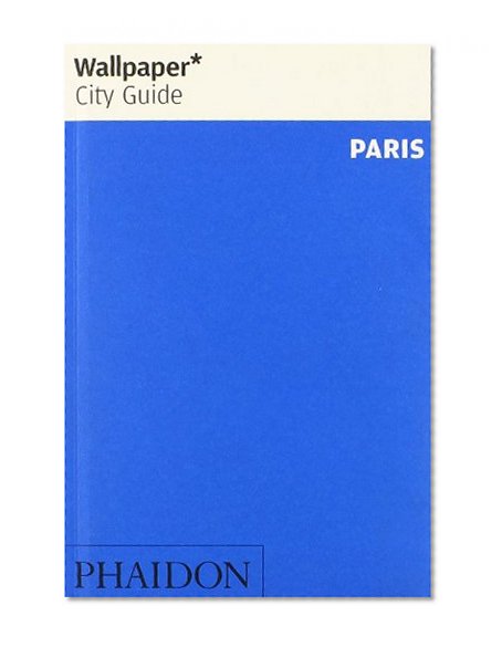 Wallpaper* City Guide Paris 2013 (Wallpaper City Guides)