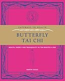 Butterfly Tai Chi: Health, Energy and Tranquillity in 10 Minutes a Day (Gateways to Health)