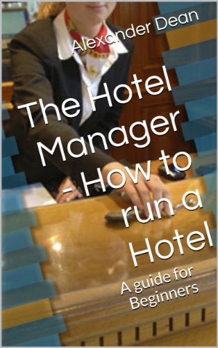 The Hotel Manager - How to run a Hotel, a guide for Beginners