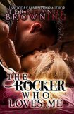 The Rocker Who Loves Me (The Rocker... Book 4)