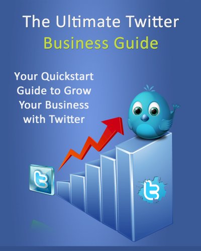 Ultimate Twitter Business Guide: Get Twitter Followers for Marketing / Advertising for Dummies