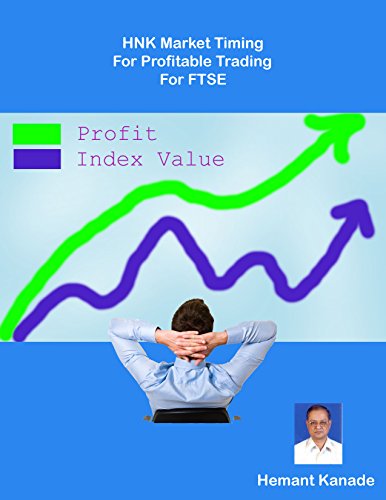 HNK Market Timing for Profitable Trading for FTSE (HNK Market Timing for Profitable Trading in the Short Term and Intra-day Book 1)
