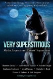 Very Superstitious: Myths, Legends and Tales of Superstition (Charity Anthology Dark Tales Collection)