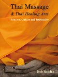 Thai Massage & Thai Healing Arts: Practice, Culture and Spirituality