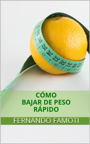 CÃ³mo Bajar De Peso RÃ¡pido: AprendÃ© ejercicios para adelgazar y dietas para tener el cuerpo perfecto. (Inteligencia De Vanguardia nÂº 1) (Spanish Edition)
