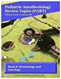 Book 8: Hematology and Oncology (Pediatric Anesthesiology Review Topics)