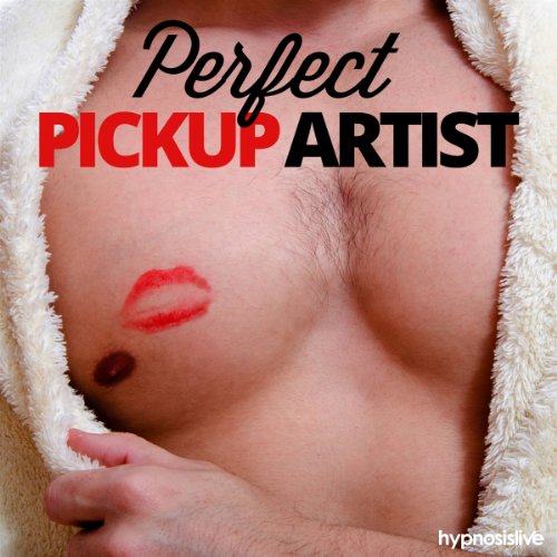 Perfect Pickup Artist Hypnosis: Seduce Any Woman, with Hypnosis