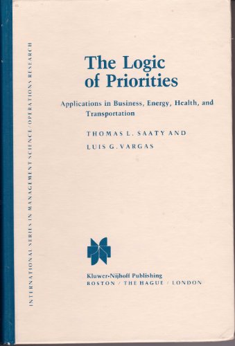 The Logic of Priorities: Applications in Business Energy, Health, and Transportation