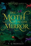 The Moth in the Mirror (Splintered)