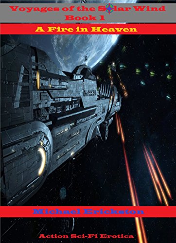A Fire in Heaven: Voyages of the Solar Wind Book 1